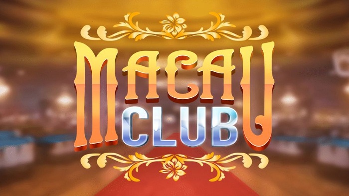 Macau Club – Thiên đường game bài đẳng cấp số 1 tới từ Ma Cao