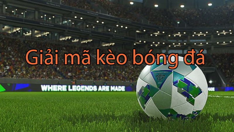 Vén màn bí mật về việc giải mã kèo bóng đá đêm nay