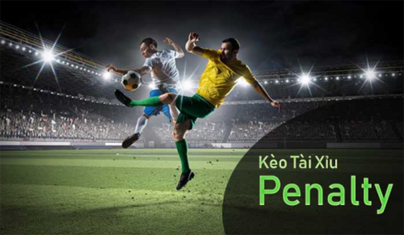 Giải thích kèo tài xỉu penalty | Kinh nghiệm vàng khi bắt kèo tài xỉu penalty
