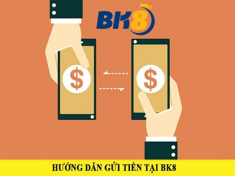 Cách gửi tiền tại nhà cái BK8 đơn giản nhất
