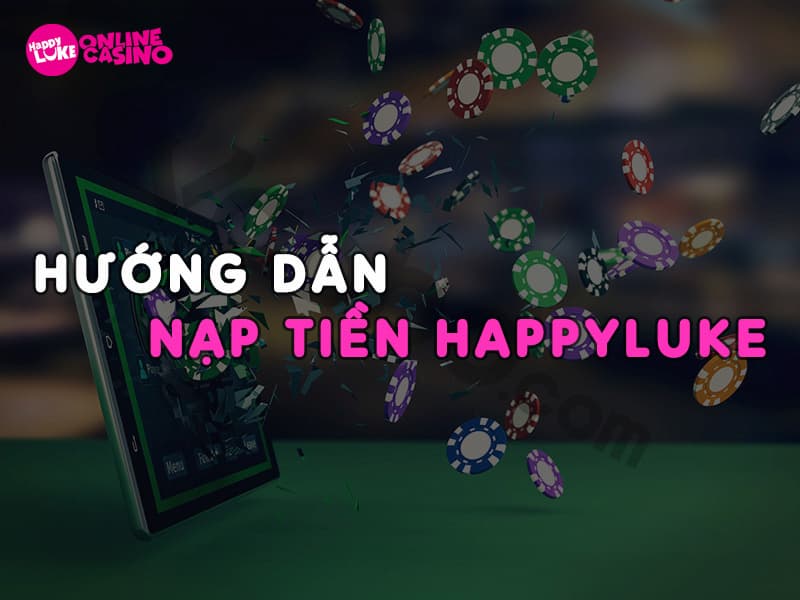 Gửi tiền tại happyluke vào tài khoản của mình